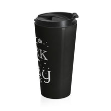 Load image into Gallery viewer, My Work is Play  Stainless Steel Travel Mug